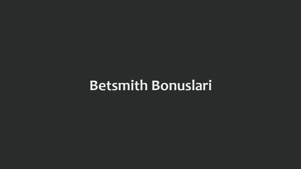 Betsmith Bonusları